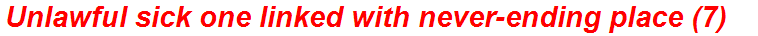 Unlawful sick one linked with never-ending place (7)