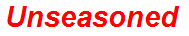 Unseasoned