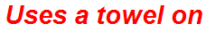 Uses a towel on