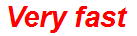 Very fast