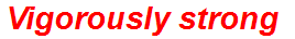 Vigorously strong