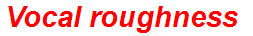 Vocal roughness