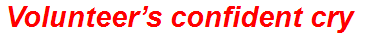 Volunteer’s confident cry