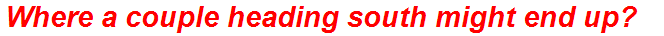 Where a couple heading south might end up?