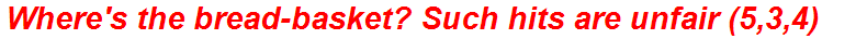 Where's the bread-basket? Such hits are unfair (5,3,4)
