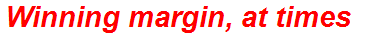 Winning margin, at times