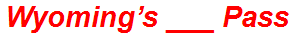 Wyoming’s ___ Pass