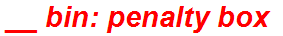 __ bin: penalty box