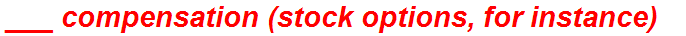 ___ compensation (stock options, for instance)