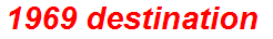 1969 destination