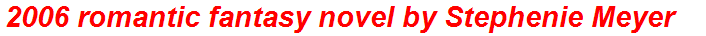 2006 romantic fantasy novel by Stephenie Meyer