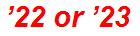 ’22 or ’23