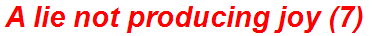 A lie not producing joy (7)