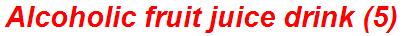Alcoholic fruit juice drink (5)