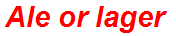 Ale or lager
