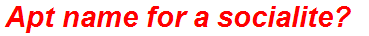 Apt name for a socialite?