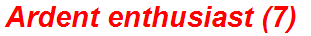 Ardent enthusiast (7)