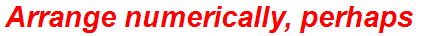 Arrange numerically, perhaps