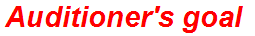 Auditioner's goal