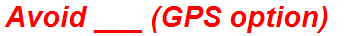 Avoid ___ (GPS option)