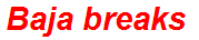 Baja breaks