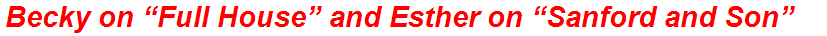 Becky on “Full House” and Esther on “Sanford and Son”