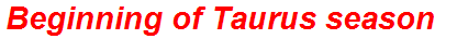 Beginning of Taurus season