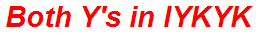 Both Y's in IYKYK