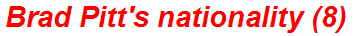 Brad Pitt's nationality (8)