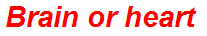 Brain or heart