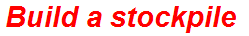 Build a stockpile