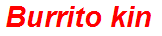 Burrito kin