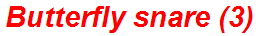 Butterfly snare (3)