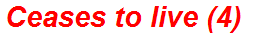 Ceases to live (4)