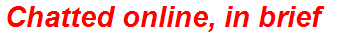 Chatted online, in brief