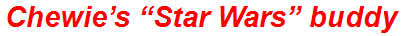 Chewie’s “Star Wars” buddy