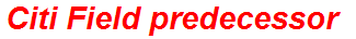 Citi Field predecessor
