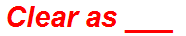 Clear as ___