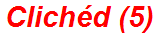 Clichéd (5)