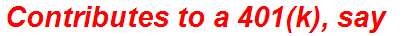 Contributes to a 401(k), say
