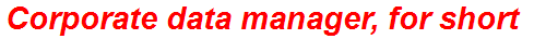 Corporate data manager, for short