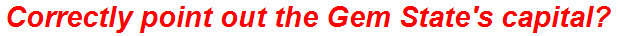 Correctly point out the Gem State's capital?