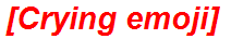 [Crying emoji]