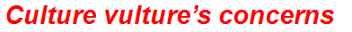 Culture vulture’s concerns