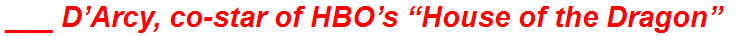 ___ D’Arcy, co-star of HBO’s “House of the Dragon”