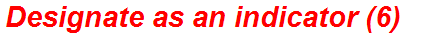 Designate as an indicator (6)