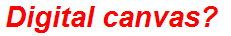 Digital canvas?