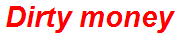 Dirty money