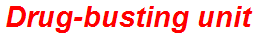 Drug-busting unit