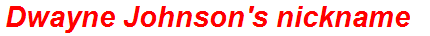 Dwayne Johnson's nickname